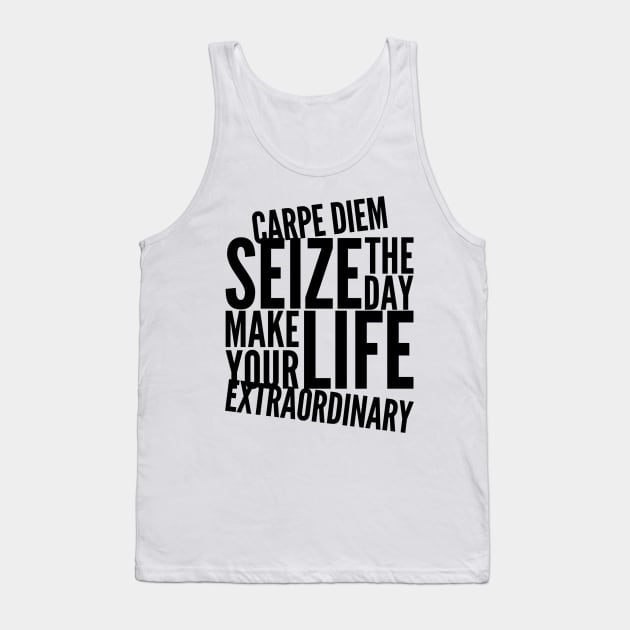Carpe diem seize the day make your life extraordinary Tank Top by WordFandom
